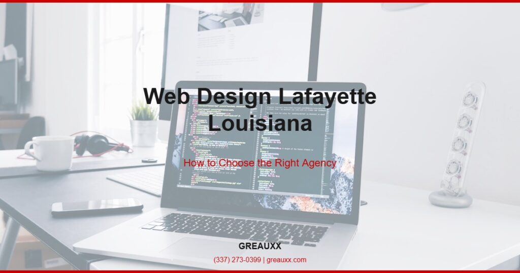 web design agency lafayette la - best web design by Greauxx