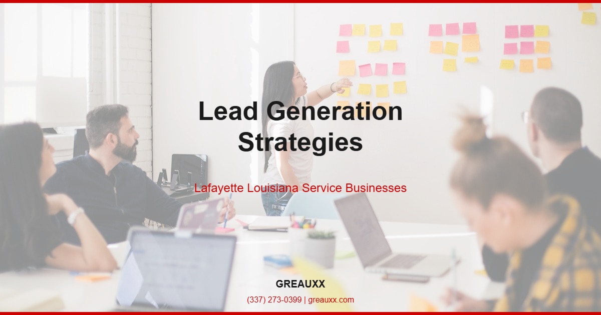 lead generation lafayette la - fill your pipeline with Greauxx