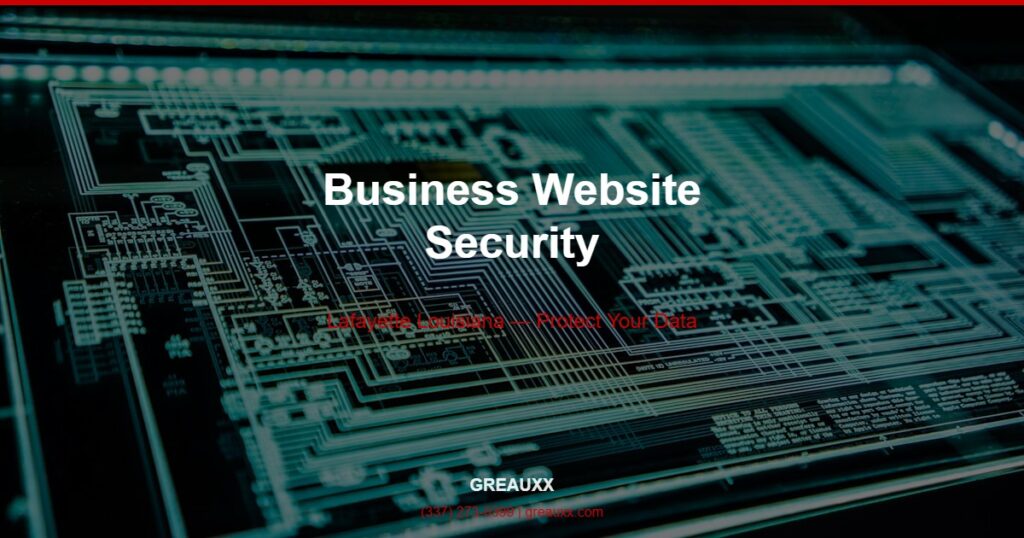 Website security Lafayette LA — Greauxx professional business website security protection for Lafayette Louisiana businesses